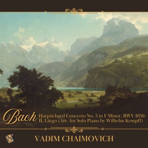 Harpsichord Concerto No. 5 in F Minor, BWV 1056: II. Largo - Arr. for Solo Piano by Wilhelm Kempff