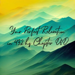 Your Perfect Relaxation in 432 Hz Chapter 080, Pt. 32