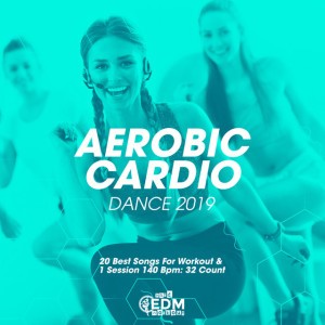 Aerobic Cardio Dance 2019 140 bpm 32 count - Continuous Dj Mix