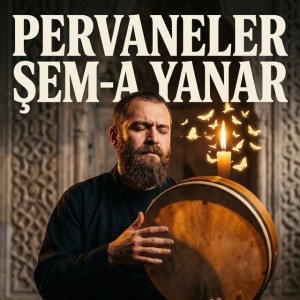 Pervaneler Şem-a Yanar