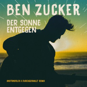 Der Sonne entgegen - Anstandslos & Durchgeknallt Remix