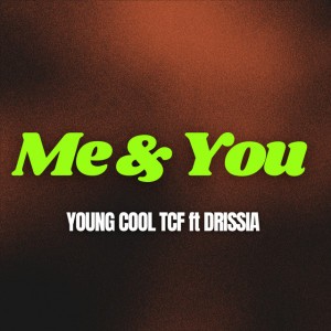 Me & You by Young Cool TCF & Drissia