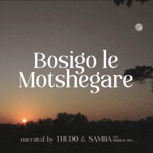 Bosigo Le Motshegare by thudo & Samba-T tha Prodigal Son