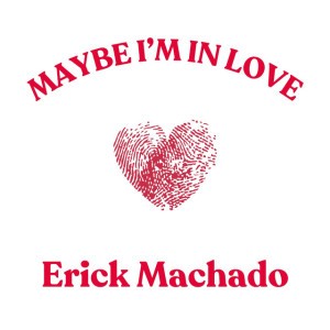 Maybe I'm in love