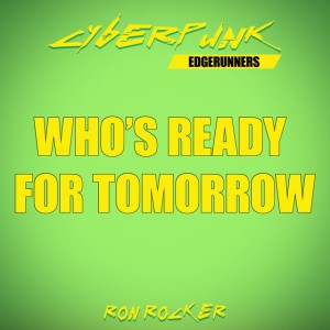 Cyberpunk Edgerunners - Who's Ready for Tomorrow - Instrumental