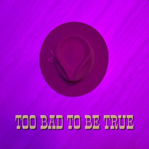 Too bad to be true