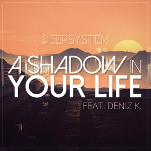 A shadow in your life (feat. Deniz K.)