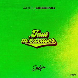 Faut m'excuser by Abou Debeing