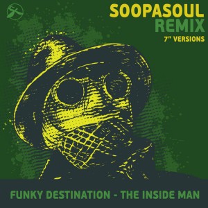The Inside Man - Soopasoul Remix 7’’, Pt. 1 by Funky Destination & Soopasoul
