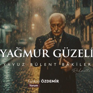 Yağmur Güzeli - Yavuz Bülent Bakiler