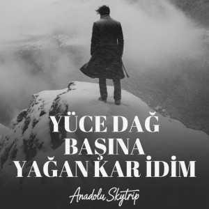 Yüce Dağ Başına Yağan Kar İdim