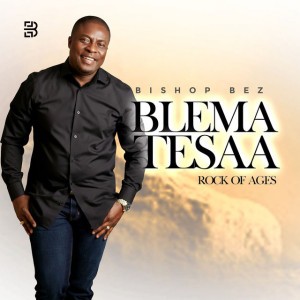 BLEMA TESAA - Rock of Ages by Bishop Bez
