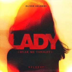 Lady (Hear Me Tonight) by Oliver Heldens