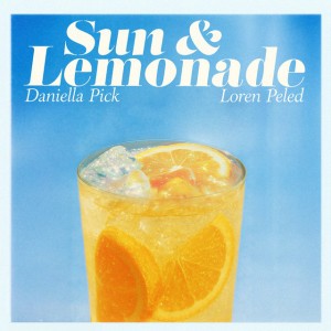 Sun & Lemonade by Loren Peled & Daniella Pick