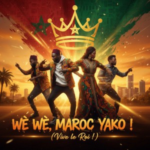 Wè Wè, Maroc Yako ! (Vive le Roi !)