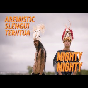 Mighty Mighty by Aremistic & Slengui & Teriitua