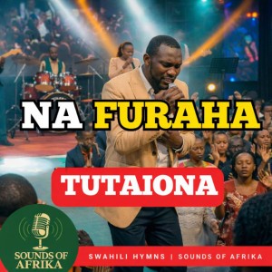 Na Furaha Tutaiona