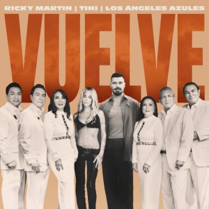 Vuelve by Ricky Martin & Los Ángeles Azules & TINI