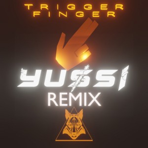 Trigger Finger - Yussi Remix
