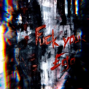 Fuck Your Ego (Insanity Remix)