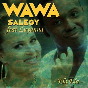 Ela Ela by Wawa Salegy & Luyanna