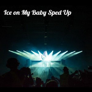 Ice On My Baby Sped Up - Remix