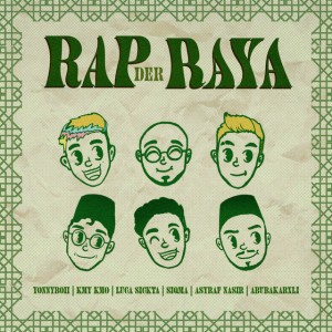 Rap Der Raya feat. Luca Sickta,Kmy Kmo,Abubakarxli,Siqma,ASYRAF NASIR
