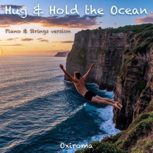 Hug & Hold the Ocean - Piano & Strings Version