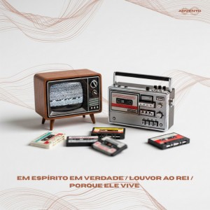 Em Espírito em Verdade / Louvor ao Rei / Porque Ele Vive