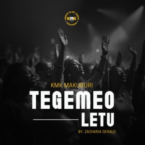 TEGEMEO LETU - KMK MAKUBURI