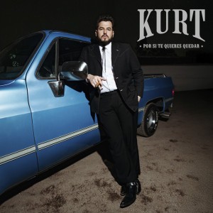 Por Si Te Quieres Quedar by KURT