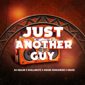 Just Another Guy by Da Healer & KhalliBeatz & Swank Worldwide & Grazzi