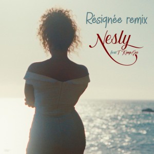 Résignée - Remix by Nesly & T Kimp Gee