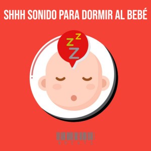 Shhh Sonido Para Dormir Al Bebé