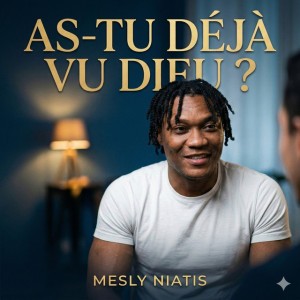 As-tu déjà vu Dieu