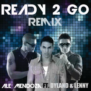 Ready to Go - Remix by Ale Mendoza & Dyland & Lenny