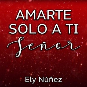 Amarte solo a Ti