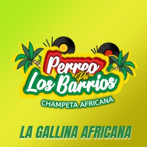 La Gallina Africana - Champeta Africana