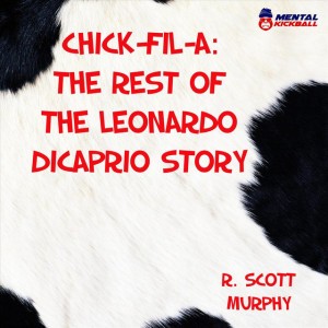 Chick-Fil-A: The Rest of the Leonardo Dicaprio Story