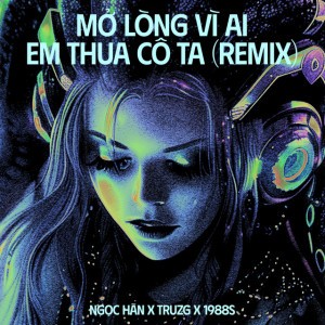Mở Lòng Vì Ai - Em Thua Cô Ta - Remix