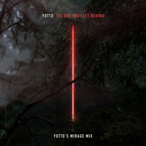 The One You Left Behind - Yotto's Mirage Mix - Edit