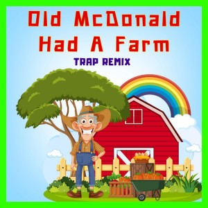 Old McDonald Had a Farm - Trap Remix