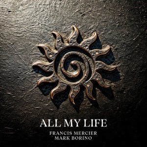 All My Life by Francis Mercier & Mark Borino
