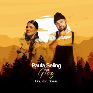 Dor, dor, dorule by Paula Seling & Guz