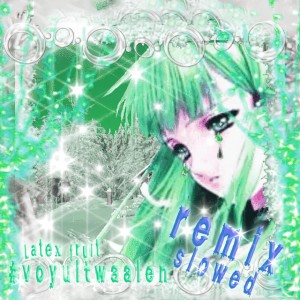 #voyuitwaaien - SUPER slowed -pitch
