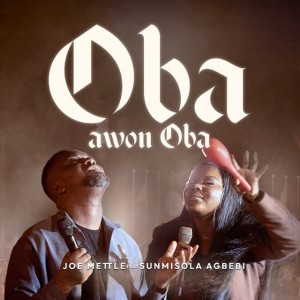Oba Awon Oba by Joe Mettle & Sunmisola Agbebi
