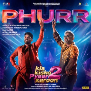 Phurr - From the Movie “Kis Kisko Pyaar Karoon 2” by Yo Yo Honey Singh & Josh Brar & Raj Brar & Leo Grewal