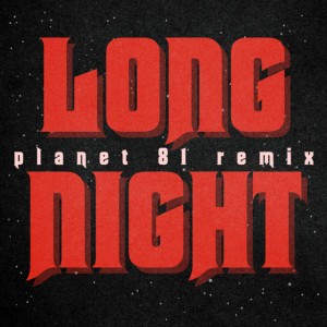 Long Night (Planet 81 Remix)