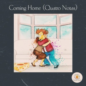 Coming Home (Quatro Notas)