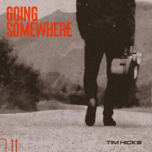 Going Somewhere by Tim Hicks
